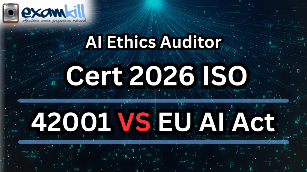 AI Ethics Auditor Certification 2026 comparison of ISO 42001 standards vs EU AI Act compliance guide