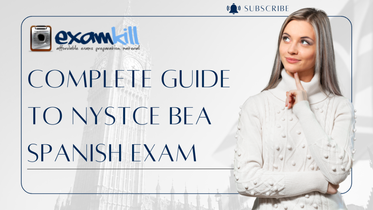 Complete Guide to NYSTCE BEA Spanish Exam – ExamKill – Preparing You ...