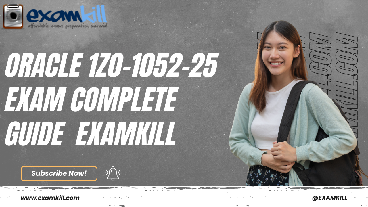 Oracle 1Z0-1052-25 Exam Complete Guide – ExamKill