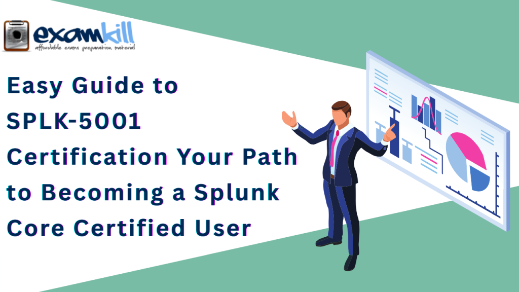 Easy Guide to SPLK-5001 Certification Your Path to Becoming a Splunk ...