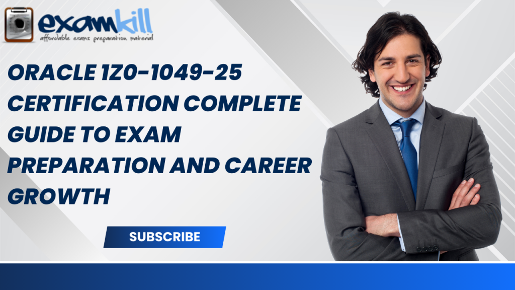Oracle 1Z0-1049-25 Certification complete guide to exam preparation and career growth